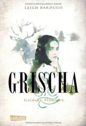 Grischa 01 - Goldene Flammen de Leigh Bardugo