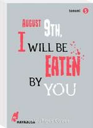 August 9th, I will be eaten by you 5 de Tomomi