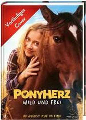 Ponyherz 1: Wild und frei. Das Buch zum Film de Usch Luhn