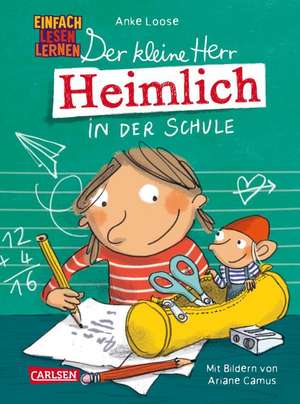 Der kleine Herr Heimlich in der Schule de Anke Loose