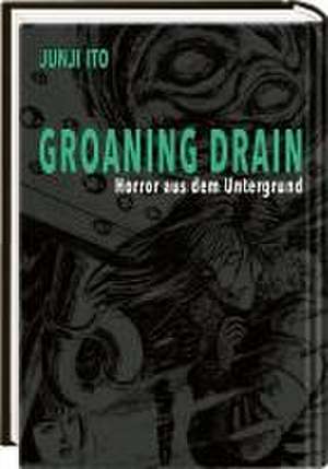 Groaning Drain - Horror aus dem Untergrund de Junji Ito