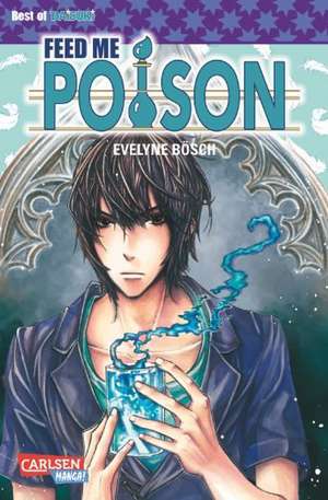 Feed me Poison de Evelyne Bösch