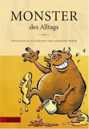 Monster des Alltags 01. Monster des Alltags de Christian Moser