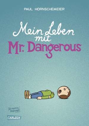 Mein Leben mit Mr Dangerous de Paul Hornschemeier