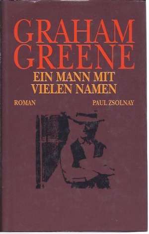 Ein Mann mit vielen Namen de Graham Greene