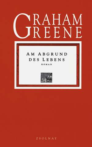 Am Abgrund des Lebens de Graham Greene