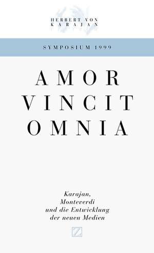 Amor Vincit Omnia. Karajan, Monteverdi und die Entwicklung der Neuen Medien de Herbert-von-Karajan-Zentrum