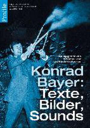 Konrad Bayer: Texte, Bilder, Sounds de Thomas Eder