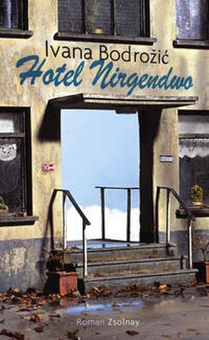 Hotel Nirgendwo de Ivana Bodrozic