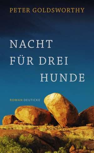 Nacht für drei Hunde de Peter Goldsworthy