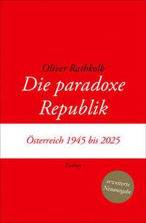 Die paradoxe Republik de Oliver Rathkolb