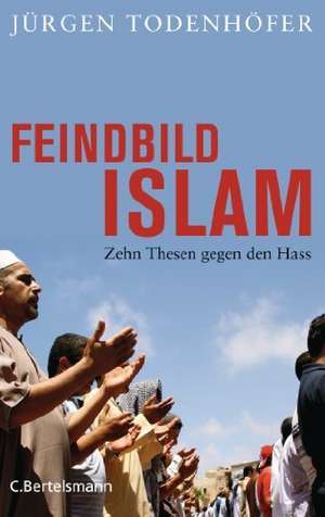 Feindbild Islam de Jürgen Todenhöfer