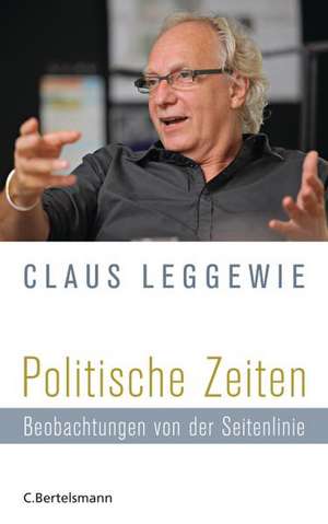 Politische Zeiten de Claus Leggewie