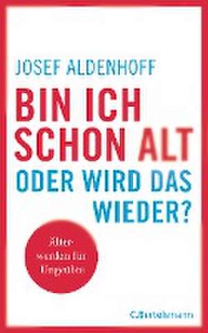 Bin ich schon alt - oder wird das wieder? de Josef Aldenhoff