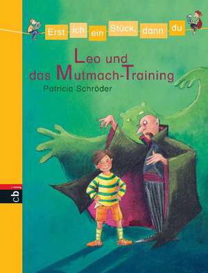 Erst ich ein Stück, dann du 03. Leo und das Mutmach-Training de Patricia Schröder