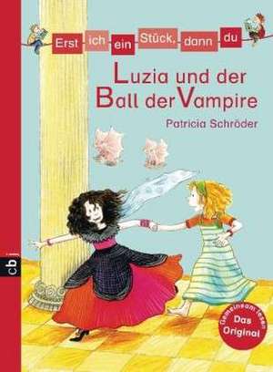 Erst ich ein Stück, dann du 23 - Luzia und der Ball der Vampire de Patricia Schröder