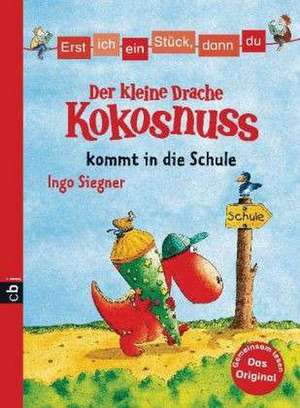 Erst ich ein Stück, dann du - Der kleine Drache Kokosnuss 01 kommt in die Schule de Ingo Siegner