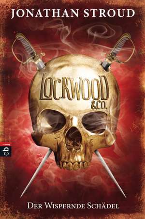 Lockwood & Co. 02 - Der Wispernde Schädel de Jonathan Stroud