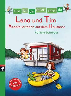 Erst ich ein Stück, dann du 28 - Lena und Tim - Abenteuerferien auf dem Hausboot de Patricia Schröder