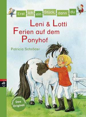 Erst ich ein Stück, dann du 25 - Leni & Lotti - Ferien auf dem Ponyhof de Patricia Schröder