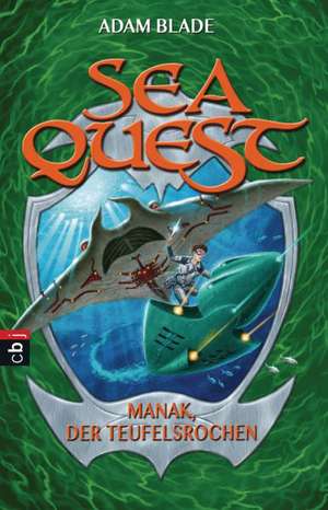 Sea Quest 03 - Manak, der Teufelsrochen de Adam Blade