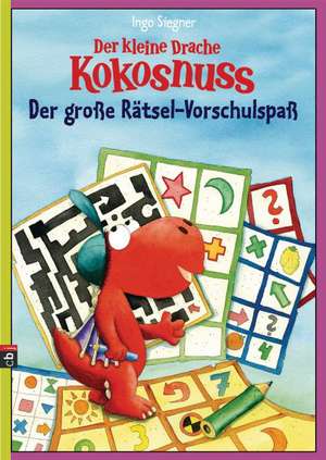 Der kleine Drache Kokosnuss - Der große Rätsel-Vorschulspaß de Ingo Siegner