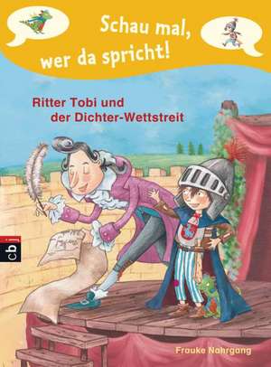 Schau mal, wer da spricht 04 - Ritter Tobi und der Dichter-Wettstreit de Frauke Nahrgang