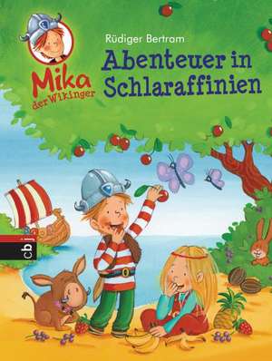 Mika der Wikinger 05 - Abenteuer in Schlaraffinien de Rüdiger Bertram