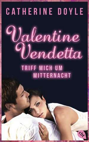 Valentine Vendetta 01. Triff mich um Mitternacht de Catherine Doyle