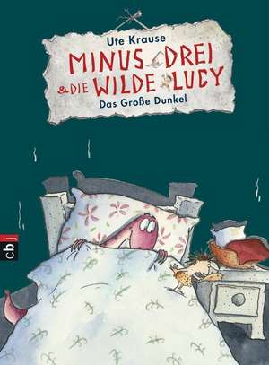 Minus Drei und die wilde Lucy 03 - Das große Dunkel de Ute Krause