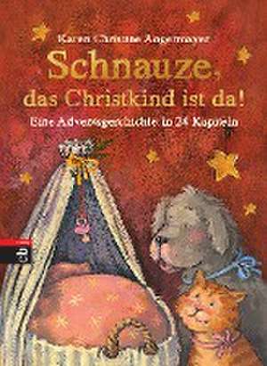 Schnauze, das Christkind ist da de Karen Christine Angermayer