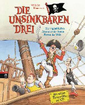 Die Unsinkbaren Drei - Die unglaublichen Abenteuer der besten Piraten der Welt de Wilhelm Nünnerich