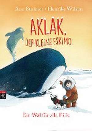 Aklak, der kleine Eskimo - Ein Wal für alle Fälle de Anu Stohner