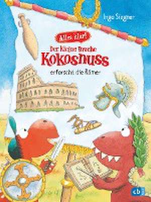 Alles klar! Der kleine Drache Kokosnuss erforscht die Römer de Ingo Siegner