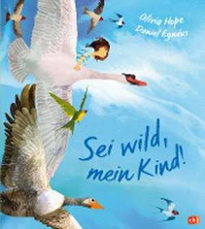 Sei wild, mein Kind! de Olivia Hope