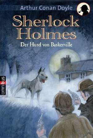 Sherlock Holmes. Der Hund von Baskerville de Arthur Conan Doyle