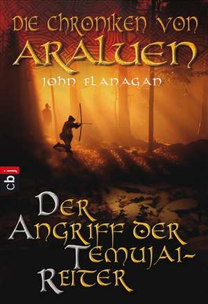 Die Chroniken von Araluen 04. Der Angriff der Temujai-Reiter de John Flanagan