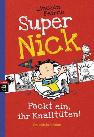 Super Nick 04 - Packt ein, ihr Knalltüten! - Ein Comic-Roman de Lincoln Peirce