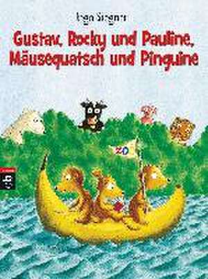 Gustav, Rocky und Pauline, Mäusequatsch und Pinguine de Ingo Siegner