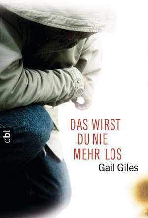 Das wirst du nie mehr los de Gail Giles