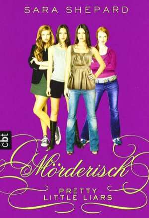 Pretty Little Liars - Mörderisch de Sara Shepard