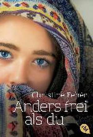 Anders frei als du de Christine Fehér