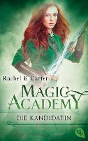 Magic Academy 3 - Die Kandidatin de Rachel E. Carter