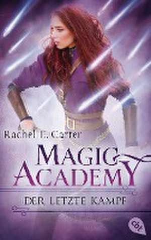 Magic Academy 4 - Der letzte Kampf de Rachel E. Carter