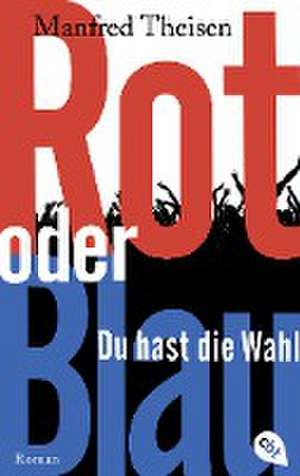 Rot oder Blau - Du hast die Wahl de Manfred Theisen