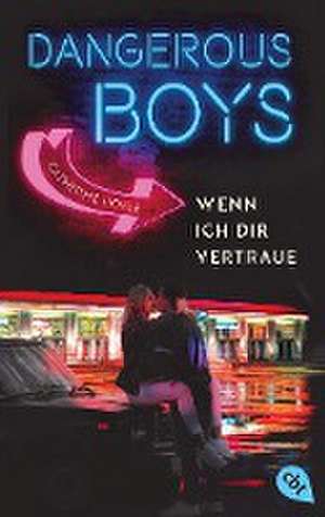 Dangerous Boys - Wenn ich dir vertraue de Catherine Doyle