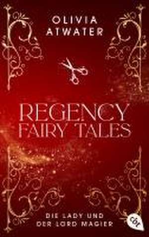 Regency Faerie Tales - Die Lady und der Lord Magier de Olivia Atwater