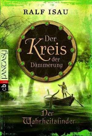 Der Kreis der Dämmerung 02. Der Wahrheitsfinder de Ralf Isau