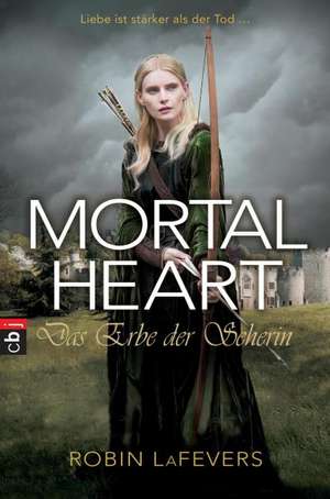 Mortal Heart - Das Erbe der Seherin de Robin L. LaFevers