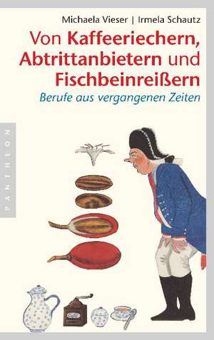 Von Kaffeeriechern, Abtrittanbietern und Fischbeinreißern de Michaela Vieser